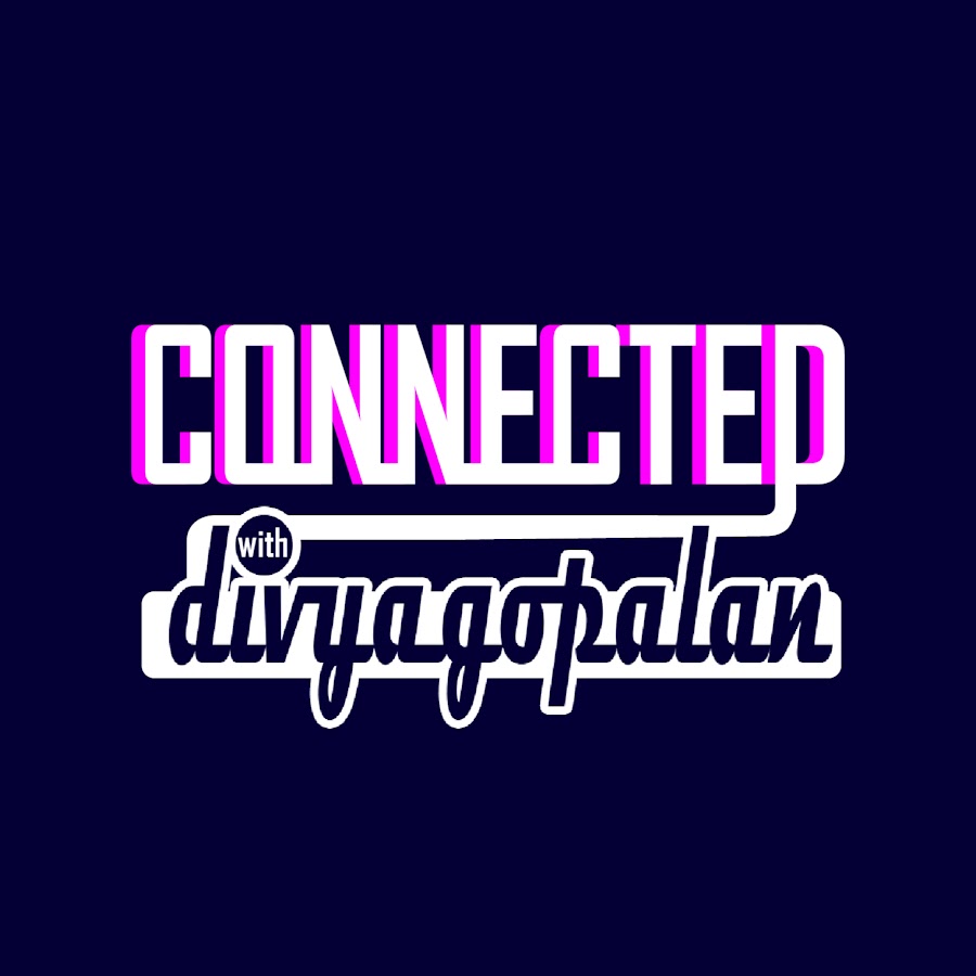 CONNECTED with Divya Gopalan